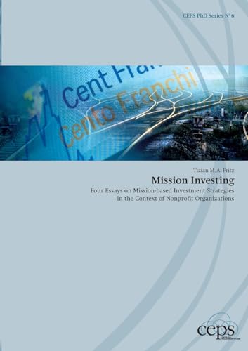 Mission Investing: Four Essays on Mission-based Investment Strategies in the Context of Nonprofit Organizations (CEPS PhD Series) von BoD – Books on Demand